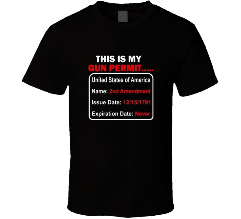 My Gun Permit 2nd ammendment Never Expires Funny Humour T Shirt My Gun Permit 2nd ammendment Never Expires Funny Humour T Shirt