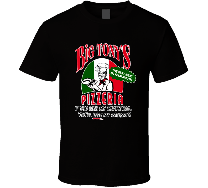 Big Tonys Best Meat In Your Mouth Pizzeria Funny T Shirt Big Tonys Best Meat In Your Mouth Pizzeria Funny T Shirt