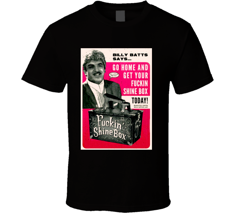 Billy Bats Goodfellas Movie Get Your Shine Box T Shirt