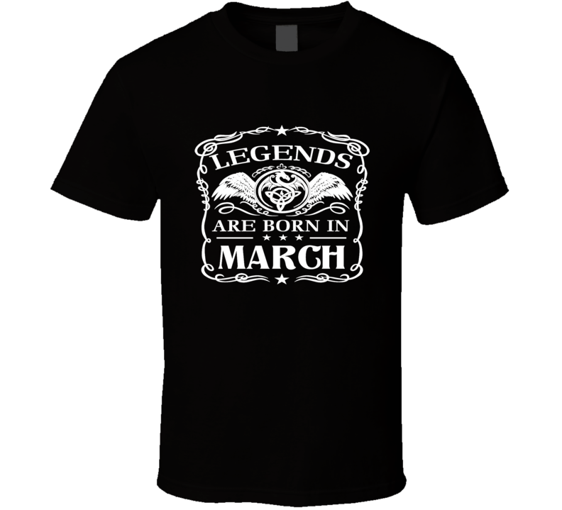 Legends Are Born In March Birthday Cool T Shirt Legends Are Born In March Birthday Cool T Shirt
