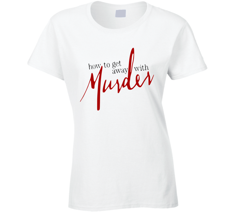 How To Get Away With Murder Tv Show Series Ladies T Shirt How To Get Away With Murder Tv Show Series Ladies T Shirt