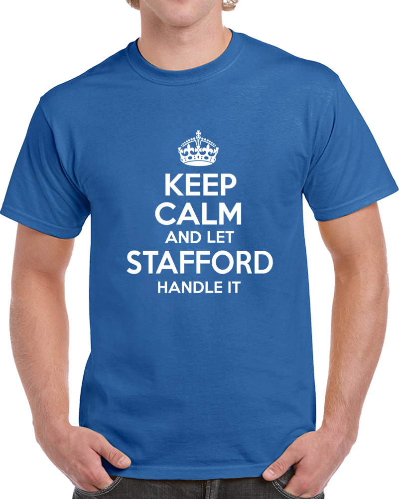 Keep Calm Let Matt Stafford Qb Handle It Football Parody T Shirt Keep Calm Let Matt Stafford Qb Handle It Football Parody T Shirt