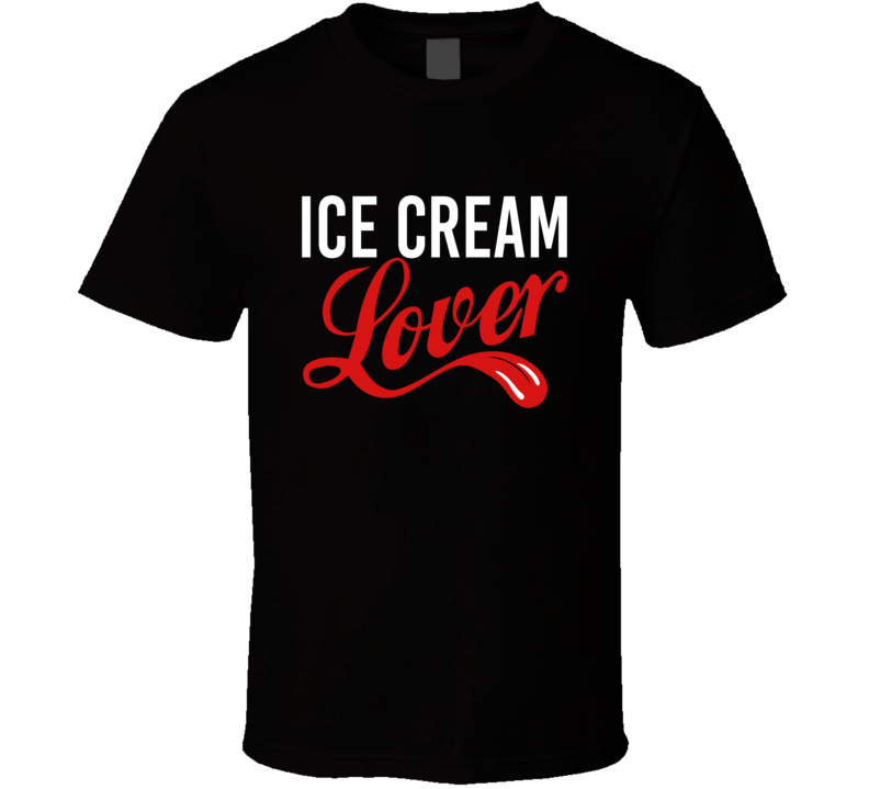 Ice Cream Lover Food Funny T Shirt Ice Cream Lover Food Funny T Shirt