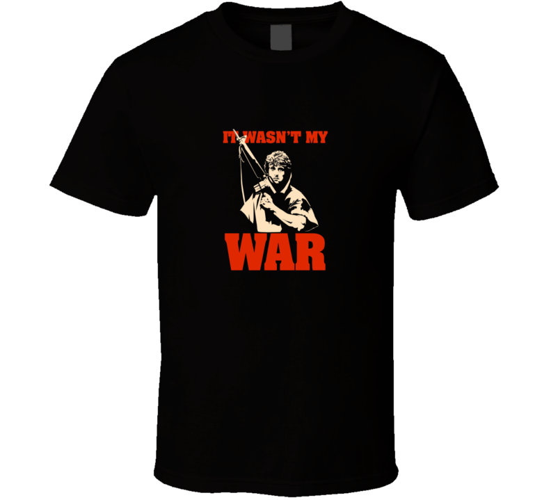 Rambo Classic Movie It Wasn't My War Cool Funny Vintage T Shirt Rambo Classic Movie It Wasn't My War Cool Funny Vintage T Shirt