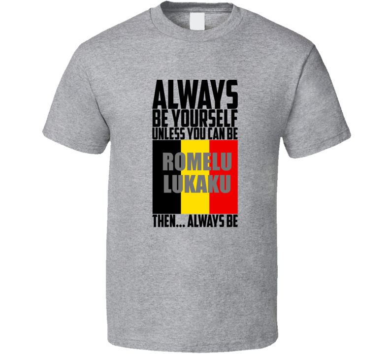 Romelu Lukaku World Cup Belgian Superstar  Always Be Soccer T Shirt