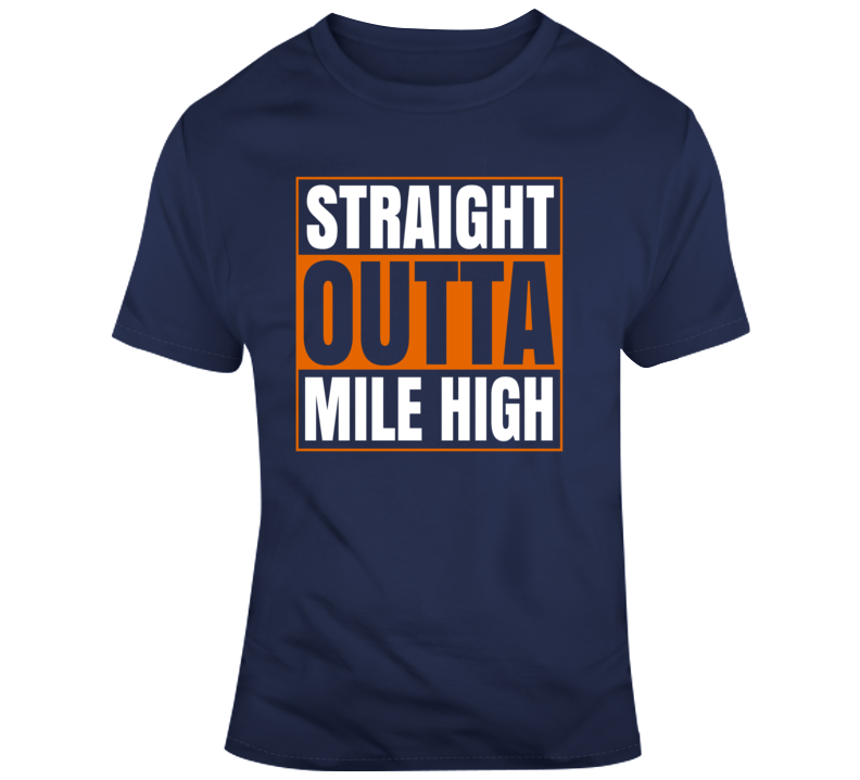 Straight Outta Mile High Denver Football Fan Supporter T Shirt Straight Outta Mile High Denver Football Fan Supporter T Shirt