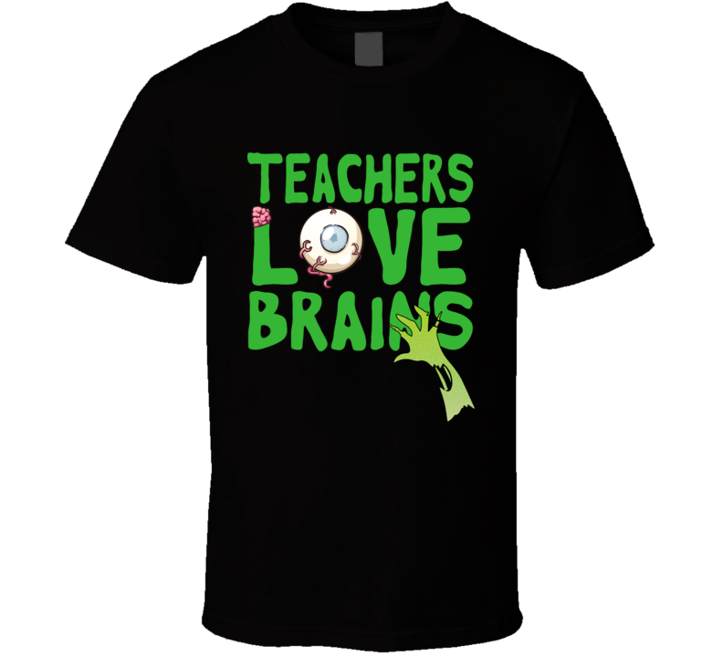 Teachers Love Brains Funny Zombie Occupation Halloween T Shirt Teachers Love Brains Funny Zombie Occupation Halloween T Shirt