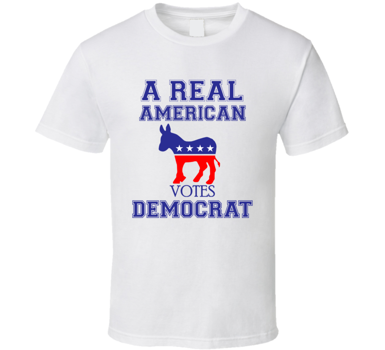 A Real American Votes Democrat Party Political T Shirt A Real American Votes Democrat Party Political T Shirt