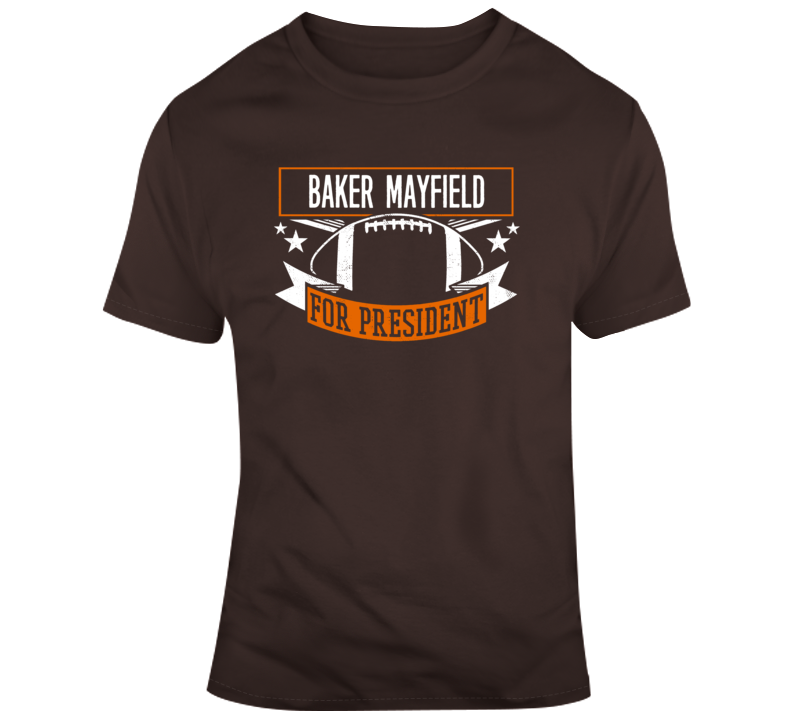 Baker Mayfield For President Qb Cleveland Football T Shirt Baker Mayfield For President Qb Cleveland Football T Shirt