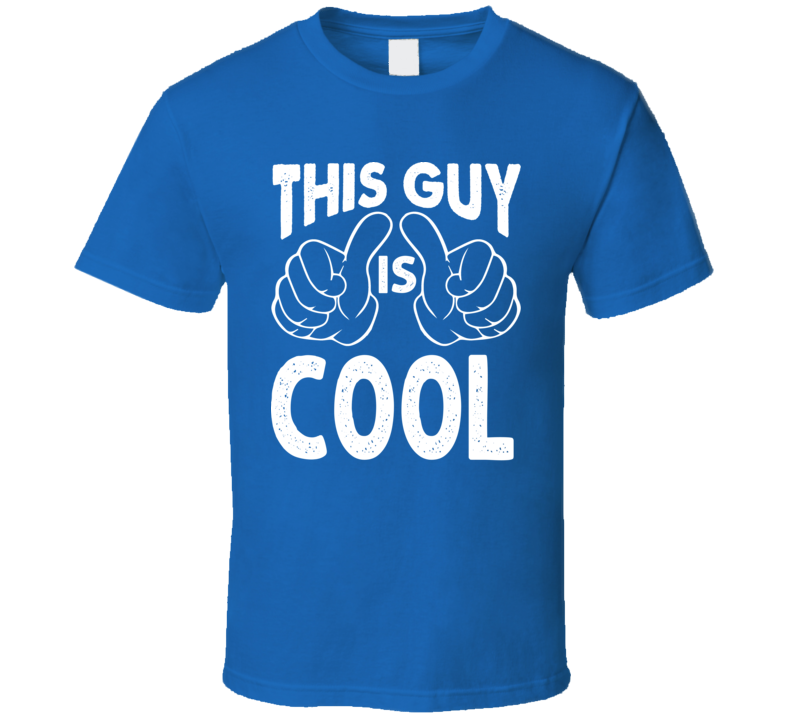This Guy Is Cool Funny Adult Humor T Shirt This Guy Is Cool Funny Adult Humor T Shirt