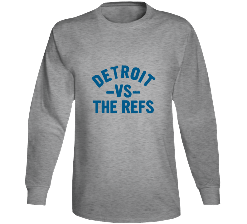 Detroit Vs The Refs Everybody Football Fan Long Sleeve