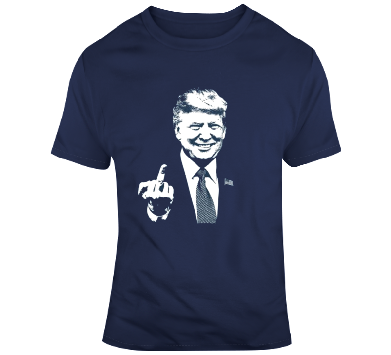 Donald Trump Middle Finger President Offensive Funny T Shirt Donald Trump Middle Finger President Offensive Funny T Shirt