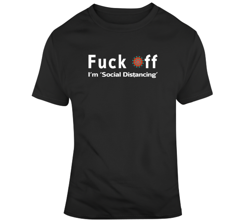 Coronavirus F**k Off Covid19 Pandemic Social Distancing Charit Suport T Shirt