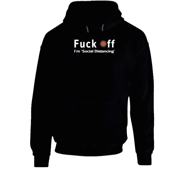 Coronavirus F**k Off Covid19 Pandemic Social Distancing Charit Suport Hoodie