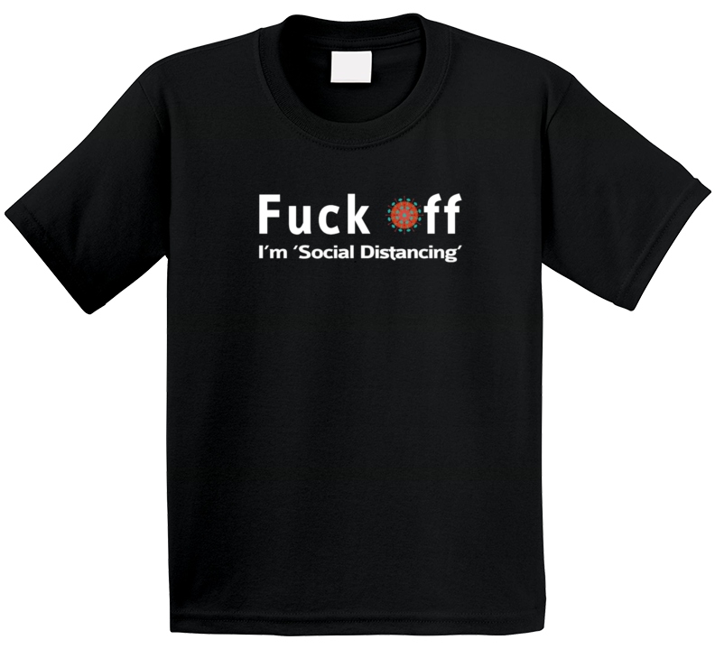 Coronavirus F**k Off Covid19 Pandemic Social Distancing Charit Suport T Shirt