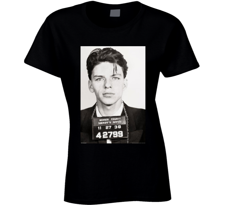 Frank Sinatra Police Mugshot Singer Musician Classic Ladies T Shirt