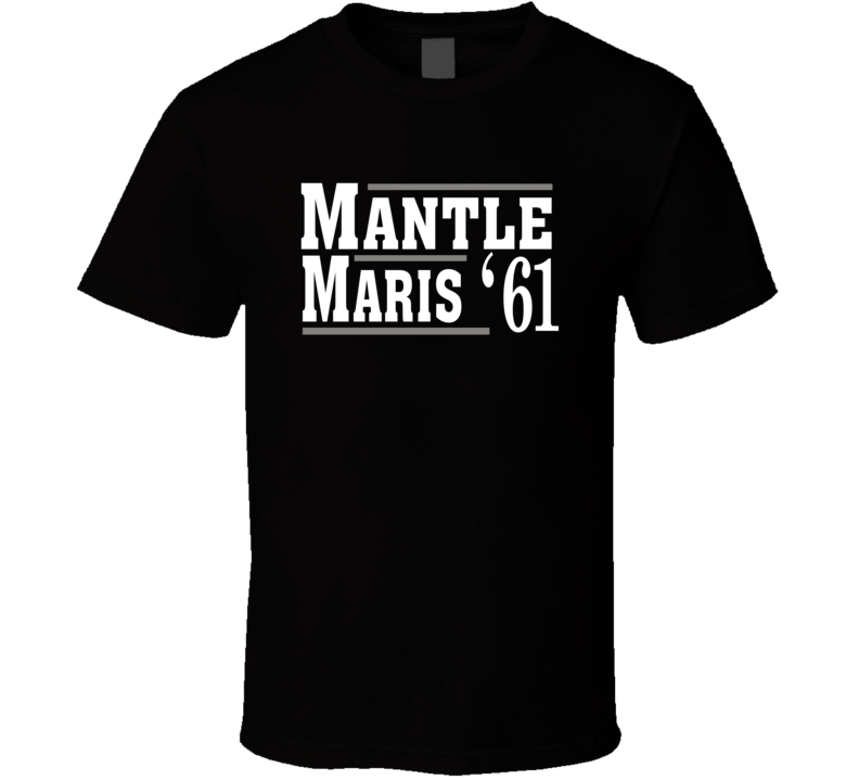 Micky Mantle Roger Maris 1961 Election Style Favorite Players New York Baseball Fan T Shirt Micky Mantle Roger Maris 1961 Election Style Favorite Players New York Baseball Fan T Shirt