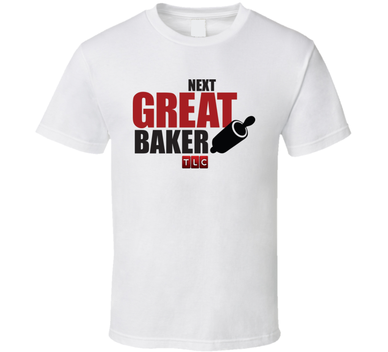 The Next Great Baker Cake Boss TV Show T Shirt The Next Great Baker Cake Boss TV Show T Shirt