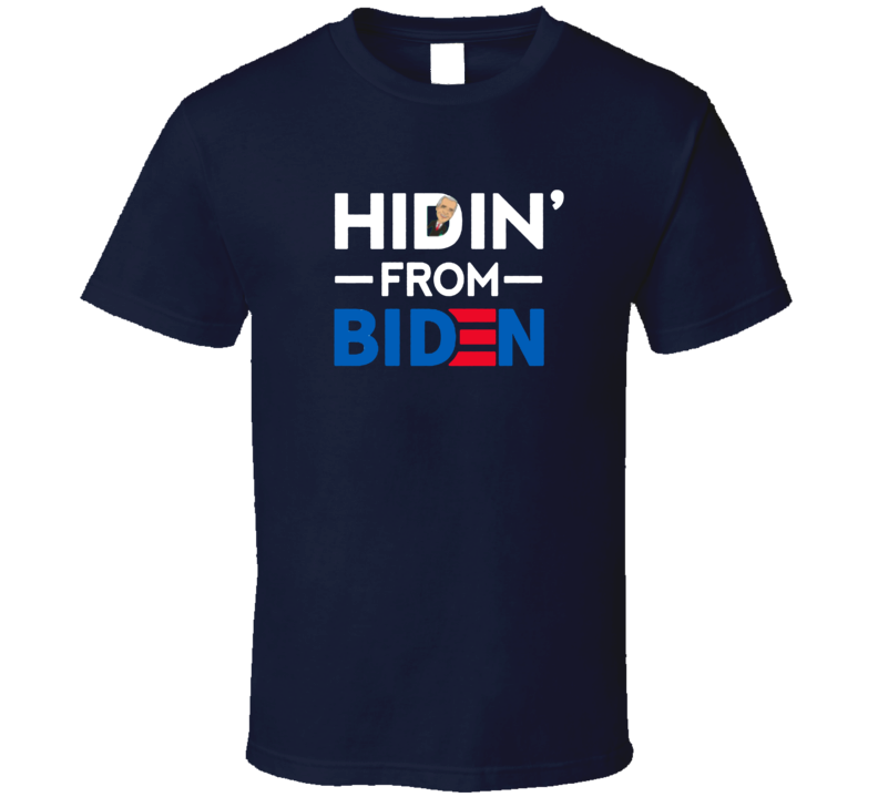 Hiden From Joe Biden Funny Democrat Political T Shirt Hiden From Joe Biden Funny Democrat Political T Shirt