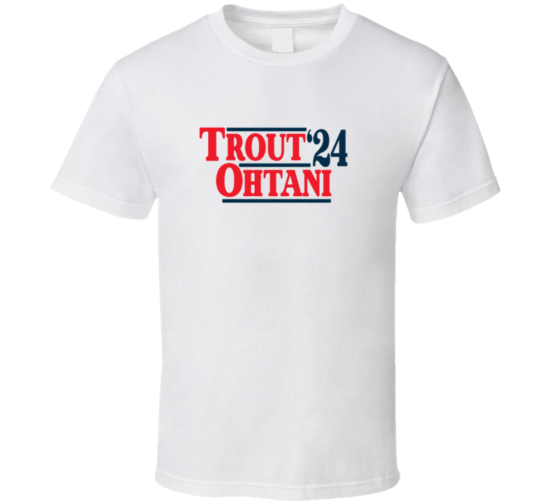 Trout Ohtani Anaheim Baseball Electionstyle 24 T Shirt Trout Ohtani Anaheim Baseball Electionstyle 24 T Shirt