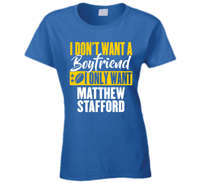 Matthew Stafford Is My Boyfriend Los Angeles Football Fan Ladies T Shirt Matthew Stafford Is My Boyfriend Los Angeles Football Fan Ladies T Shirt