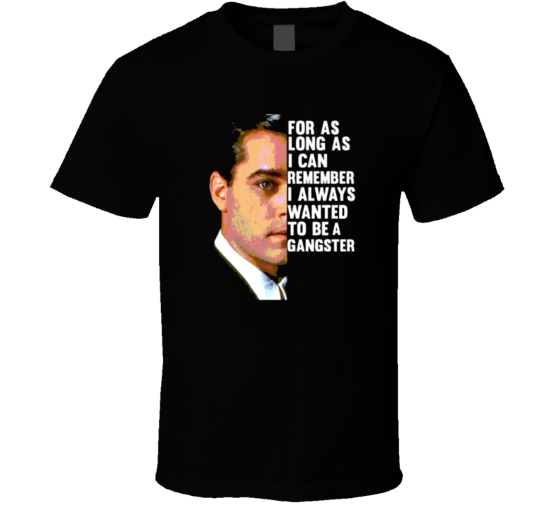 Goodfellas Ray Liotta Always A Gangster Classic Movie T Shirt