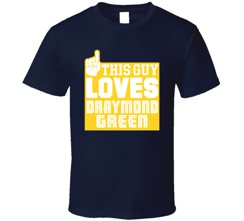 Draymond Green This Guy Loves Fan Supporter T Shirt