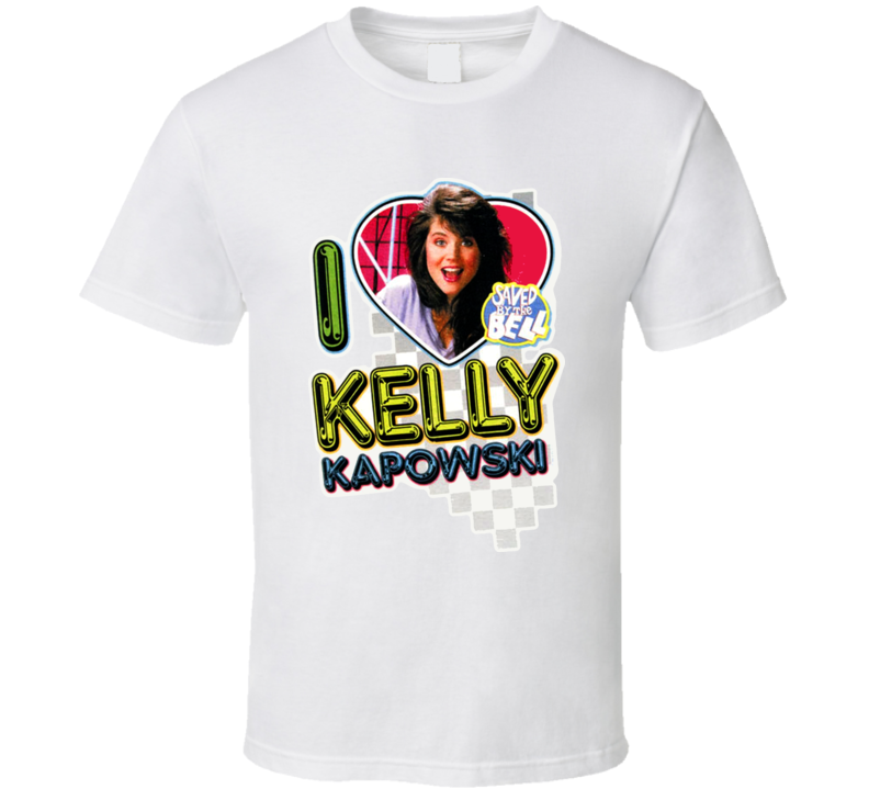 I Love Kelly Kapowski Saved By The Bell Retro Tv Show T Shirt I Love Kelly Kapowski Saved By The Bell Retro Tv Show T Shirt