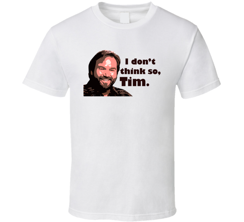 Al Borland Home Improvement T Shirt